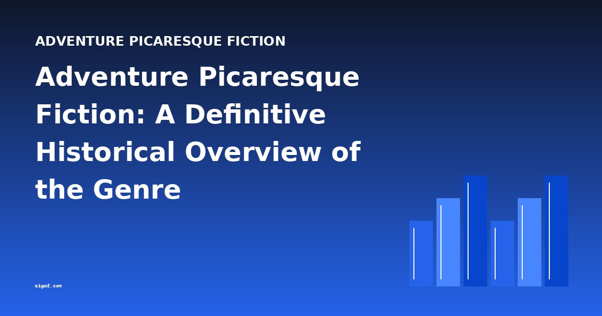 Adventure Picaresque Fiction: A Definitive Historical Overview of the Genre