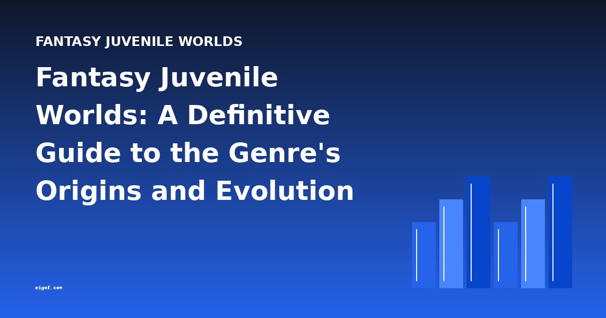 Fantasy Juvenile Worlds: A Definitive Guide to the Genre's Origins and Evolution