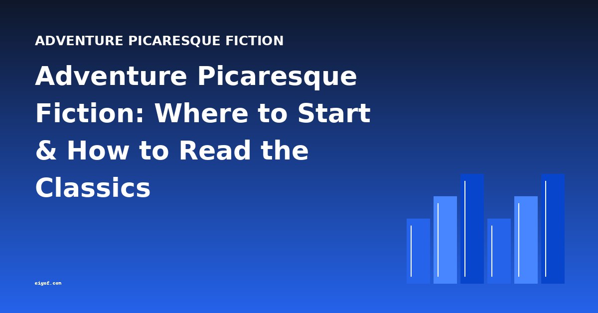 Adventure Picaresque Fiction: Where to Start & How to Read the Classics